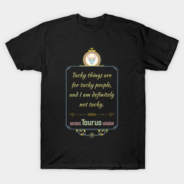 Funny quotes of the star signs: Taurus T-Shirt by Ludilac
